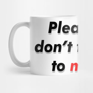 Dont talk to me Mug